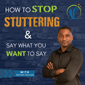 Podcast Here's How to Stop Stuttering & Say What You Want Podcast