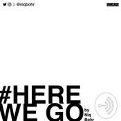 Podcast #HereWeGo by Niq Bohr