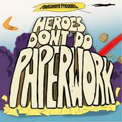 Podcast Heroes Don't Do Paperwork