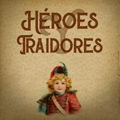 Podcast Héroes y Traidores