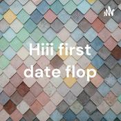 Podcast Hiii first date flop