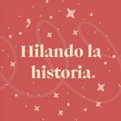 Podcast Hilando la historia