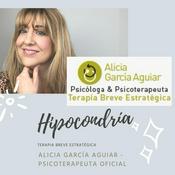 Podcast Hipocondría - Terapia Breve Estratégica Madrid y Málaga - Alicia García Aguiar