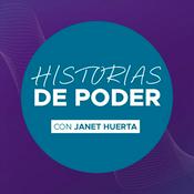 Podcast Historias de Poder con Janet Huerta