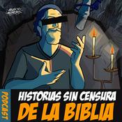 Podcast HISTORIAS SIN CENSURA DE LA BIBLIA