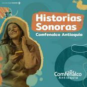 Podcast Historias sonoras de Comfenalco Antioquia