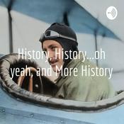Podcast History, History...oh yeah, and More History