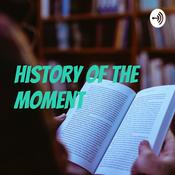 Podcast History of the moment