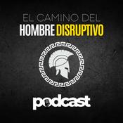 Podcast El Camino Del Hombre Disruptivo