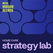 Podcast Home Care Strategy Lab