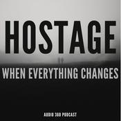 Podcast Hostage - When everything changes, True Stories