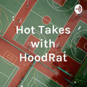 Podcast Hot Takes with HoodRat