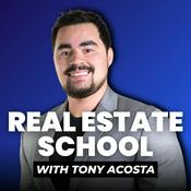 Podcast Real Estate School with Tony Acosta