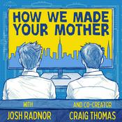 Podcast How We Made Your Mother