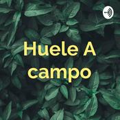 Podcast Huele A campo