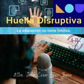 Podcast Huella Disruptiva