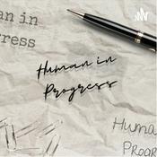 Podcast Human [Adult] In Progress