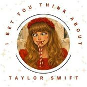 Podcast I Bet You Think About Taylor Swift