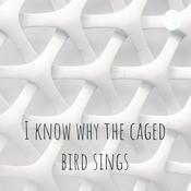 Podcast I know why the caged bird sings