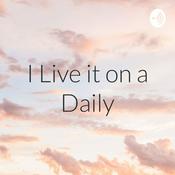 Podcast I Live it on a Daily