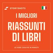 Podcast I Migliori Riassunti di Libri di StoryShots – Riassunto Libro in 5 Minuti