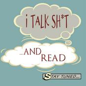 Podcast I Talk Sh*t and Read