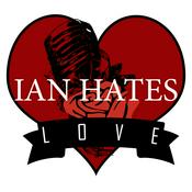 Podcast Ian Hates Love