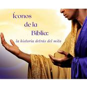 Podcast "Íconos De La Biblia: La Historia Detrás Del Mito"