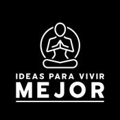 Podcast Ideas para Vivir Mejor - Desarrollo Personal y Profesional