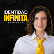 Podcast Identidad Infinita | Psicología, Cambio y Reinvención con Karo Lama