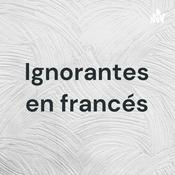 Podcast Ignorantes en francés