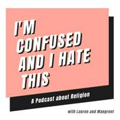 Podcast I'm Confused and I Hate This: A Podcast About Religion