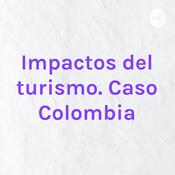 Podcast Impactos del turismo. Caso Colombia