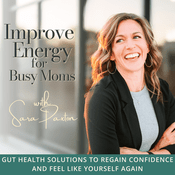 Podcast Improve Energy for Busy Moms | Gut Health, Hormone Imbalance, Fatigue, Moodiness, Bloating, Weight Loss