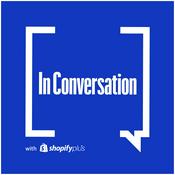 Podcast In Conversation with Shopify Plus