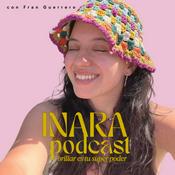 Podcast INARA - brillar es tu super poder ✨