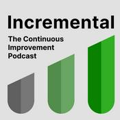 Podcast Incremental:
The Continuous Improvement Podcast