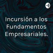 Podcast Incursión a los Fundamentos Empresariales.