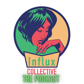 Podcast Influx Collectiv: The Podcast