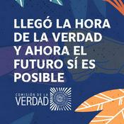 Podcast Informe Final Comision de la Verdad 2022 - Hallazgos y Recomendaciones