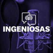 Podcast Ingeniosas: Mujeres en STEM que nos inspiran