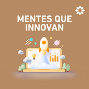 Podcast Mentes que Innovan
