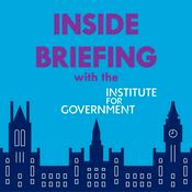 Podcast Inside Briefing with the Institute for Government