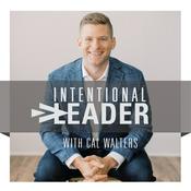 Podcast Intentional Leader with Cal Walters