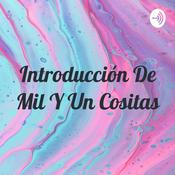 Podcast Introducción De Mil Y Un Cositas