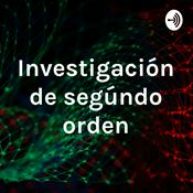 Podcast Investigación de segúndo orden