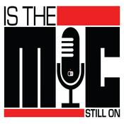 Podcast Is The Mic Still On