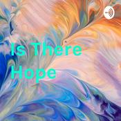Podcast Is There Hope