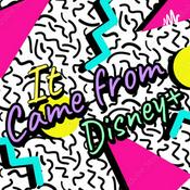 Podcast It Came From Disney+