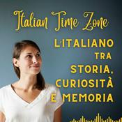 Podcast Italian Time Zone - L'italiano con la storia